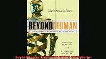 Free PDF Downlaod  Beyond Human Living with Robots and Cyborgs  BOOK ONLINE