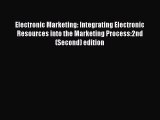 Read Electronic Marketing: Integrating Electronic Resources into the Marketing Process:2nd
