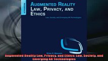 FREE PDF  Augmented Reality Law Privacy and Ethics Law Society and Emerging AR Technologies  FREE BOOOK ONLINE