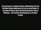Read 11 Easy Steps To A New Product: Marketing Tips For The New Online Marketer On Fast & Easy