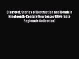 PDF Disaster!: Stories of Destruction and Death in Nineteenth-Century New Jersey (Rivergate