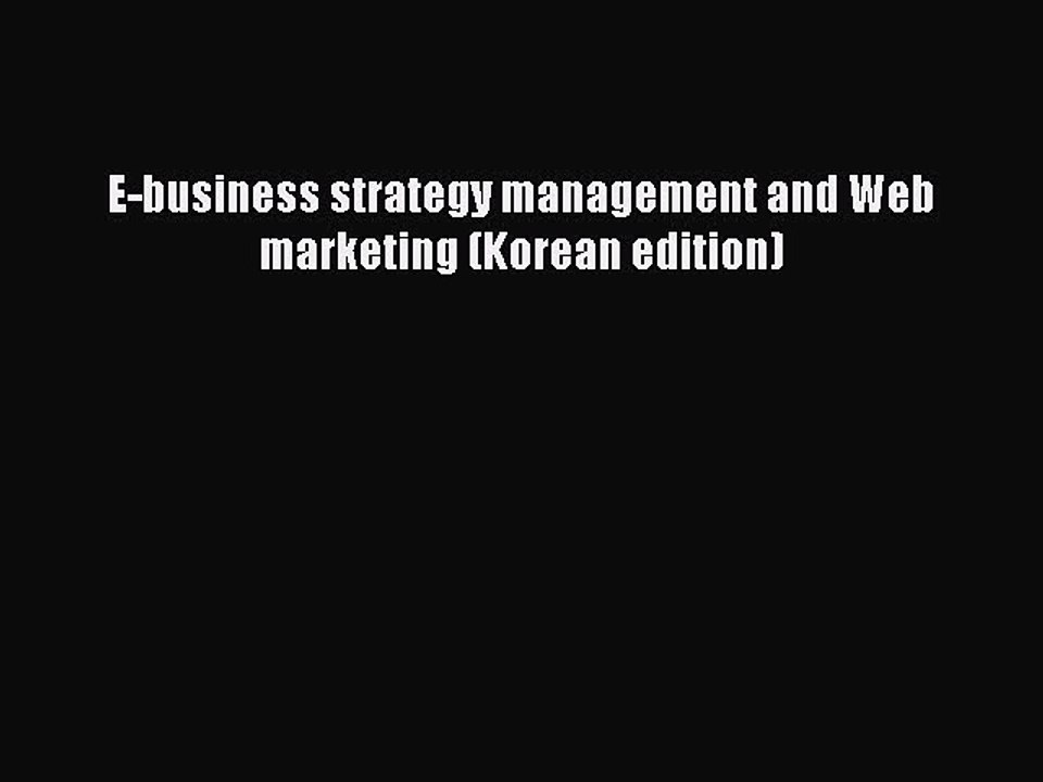 Download E-business strategy management and Web marketing (Korean edition) PDF Online
