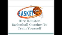Hire Houston Basketball Coaches To Train Yourself