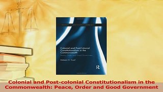 Read  Colonial and Postcolonial Constitutionalism in the Commonwealth Peace Order and Good PDF Free