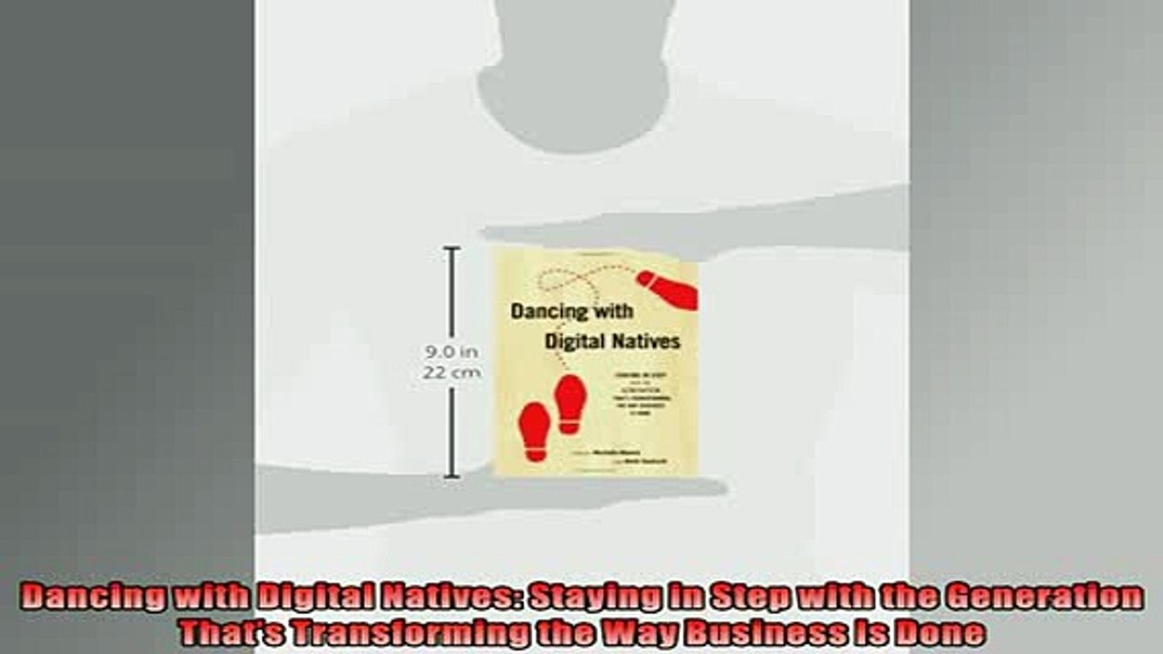 FREE DOWNLOAD  Dancing with Digital Natives Staying in Step with the Generation Thats Transforming the  DOWNLOAD ONLINE
