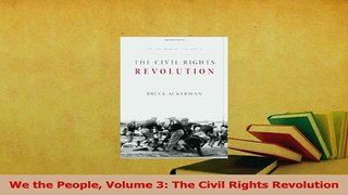 Download  We the People Volume 3 The Civil Rights Revolution PDF Free