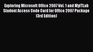 Read Exploring Microsoft Office 2007 Vol. 1 and MyITLab Student Access Code Card for Office