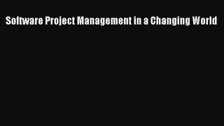 Read Software Project Management in a Changing World Ebook Free