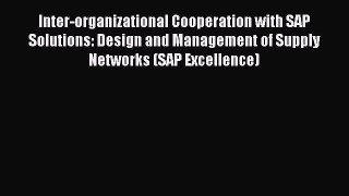 Read Inter-organizational Cooperation with SAP Solutions: Design and Management of Supply Networks