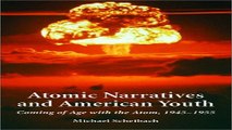 Read Atomic Narratives and American Youth  Coming of Age With the Atom  1945   1955 Ebook pdf