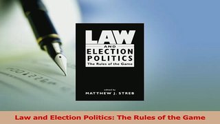 Read  Law and Election Politics The Rules of the Game Ebook Free