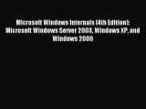 Read Microsoft Windows Internals (4th Edition): Microsoft Windows Server 2003 Windows XP and