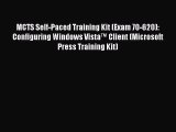 Read MCTS Self-Paced Training Kit (Exam 70-620): Configuring Windows Vista™ Client (Microsoft