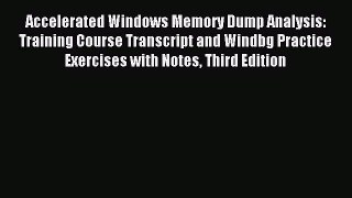 Read Accelerated Windows Memory Dump Analysis: Training Course Transcript and Windbg Practice