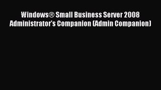 Read Windows® Small Business Server 2008 Administrator's Companion (Admin Companion) Ebook