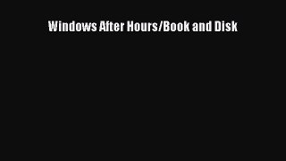 Read Windows After Hours/Book and Disk PDF Free