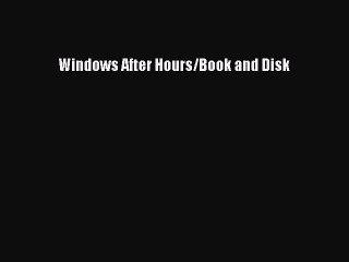 Read Windows After Hours/Book and Disk PDF Free