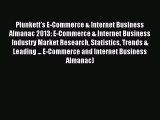 Download Plunkett's E-Commerce & Internet Business Almanac 2013: E-Commerce & Internet Business