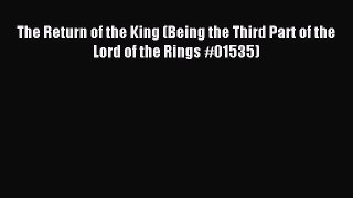 Read The Return of the King (Being the Third Part of the Lord of the Rings #01535) Ebook Free