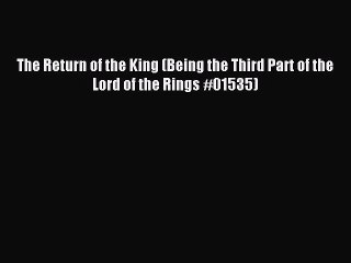 Read The Return of the King (Being the Third Part of the Lord of the Rings #01535) Ebook Free