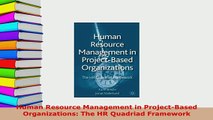 PDF  Human Resource Management in ProjectBased Organizations The HR Quadriad Framework Download Online