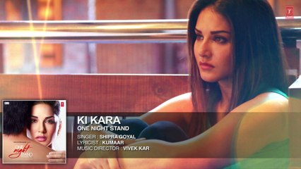 KI KARA Full Song | ONE NIGHT STAND | Sunny Leone, Tanuj Virwani