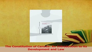 Read  The Constitution of Canada An Introduction to its Development and Law Ebook Online