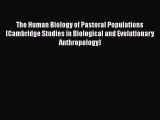 PDF The Human Biology of Pastoral Populations (Cambridge Studies in Biological and Evolutionary