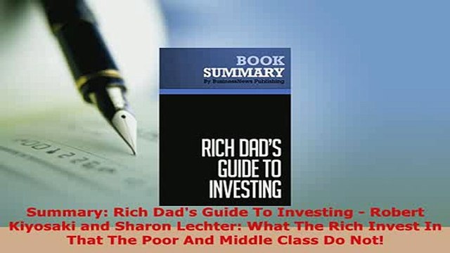 Download Summary Rich Dads Guide To Investing Robert Kiyosaki and Sharon Lechter What The Rich Free Books