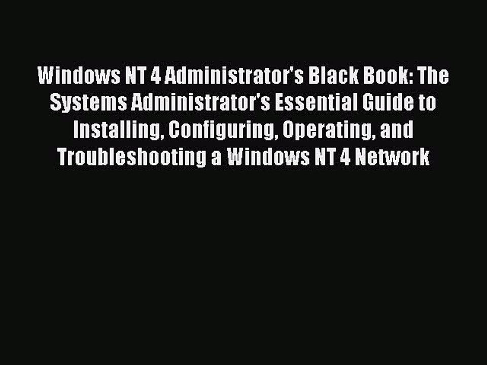 Read Windows NT 4 Administrator's Black Book: The Systems Administrator's Essential Guide to