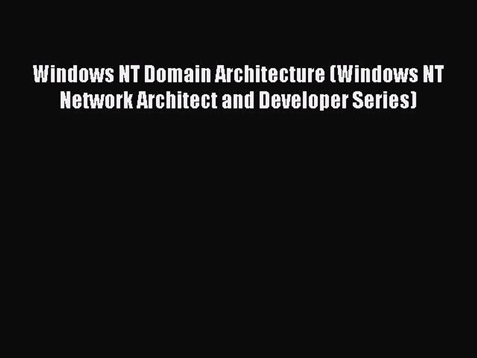 Read Windows NT Domain Architecture (Windows NT Network Architect and Developer Series) PDF
