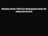 Read Windows Server 2003 User Management Guide (R2 enhanced version) Ebook Free
