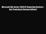 Read Microsoft SQL Server 2008 R2 Reporting Services - Das Praxisbuch (German Edition) Ebook