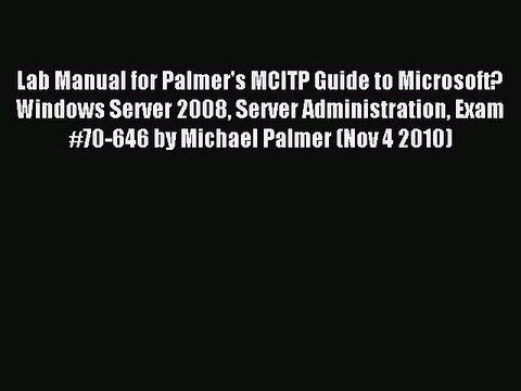Download Lab Manual for Palmer's MCITP Guide to Microsoft? Windows Server 2008 Server Administration
