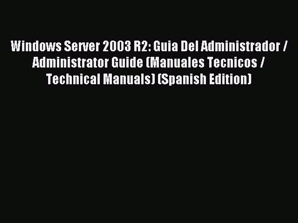 Download Windows Server 2003 R2: Guia Del Administrador / Administrator Guide (Manuales Tecnicos
