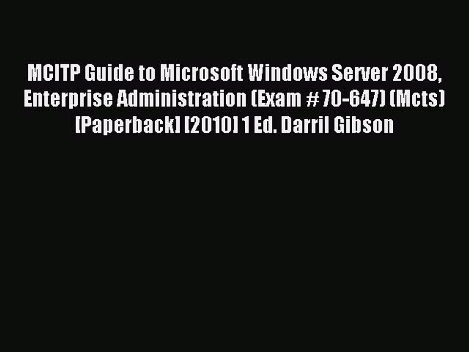 Read MCITP Guide to Microsoft Windows Server 2008 Enterprise Administration (Exam # 70-647)