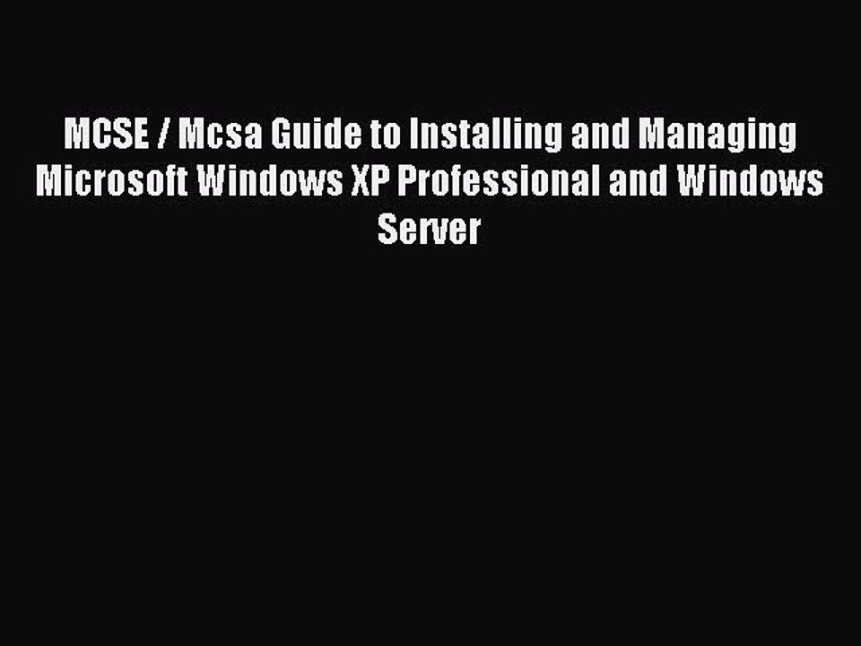 Download MCSE / Mcsa Guide to Installing and Managing Microsoft Windows XP Professional and
