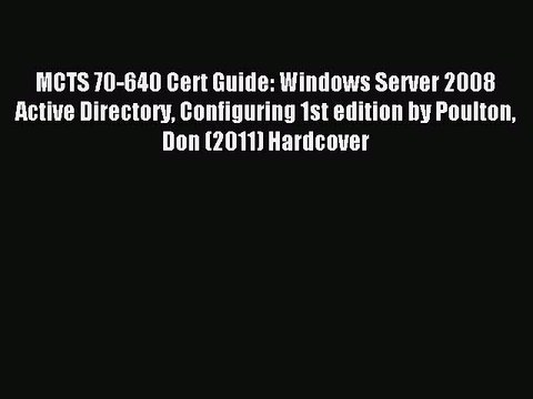 Read MCTS 70-640 Cert Guide: Windows Server 2008 Active Directory Configuring 1st edition by