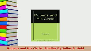 PDF  Rubens and His Circle Studies By Julius S Held Free Books