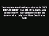 Read The Complete One-Week Preparation for the CISCO CCENT/CCNA ICND1 Exam 640-822: A Certification