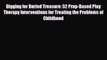 Read ‪Digging for Buried Treasure: 52 Prop-Based Play Therapy Interventions for Treating the