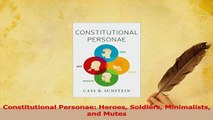 Download  Constitutional Personae Heroes Soldiers Minimalists and Mutes PDF Free