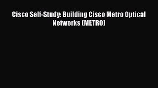 Read Cisco Self-Study: Building Cisco Metro Optical Networks (METRO) Ebook Free