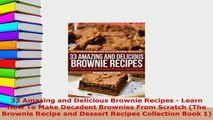 Download  33 Amazing and Delicious Brownie Recipes  Learn How To Make Decadent Brownies From PDF Full Ebook