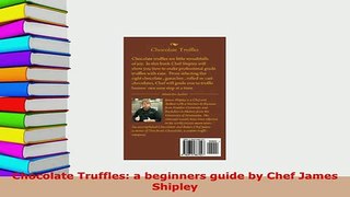 PDF  Chocolate Truffles a beginners guide by Chef James Shipley PDF Online