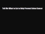 Download ‪Tell Me What to Eat to Help Prevent Colon Cancer‬ Ebook Free