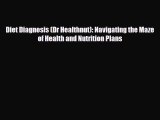 Read ‪Diet Diagnosis (Dr Healthnut): Navigating the Maze of Health and Nutrition Plans‬ Ebook