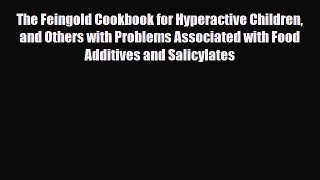 Read ‪The Feingold Cookbook for Hyperactive Children and Others with Problems Associated with
