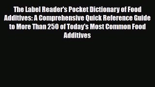 Read ‪The Label Reader's Pocket Dictionary of Food Additives: A Comprehensive Quick Reference