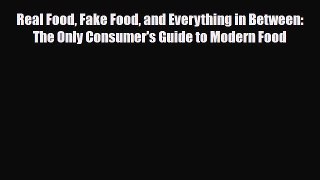 Download ‪Real Food Fake Food and Everything in Between: The Only Consumer's Guide to Modern